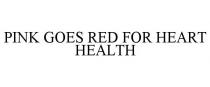 PINK GOES RED FOR HEART HEALTH