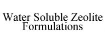 WATER SOLUBLE ZEOLITE FORMULATIONS