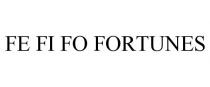 FE FI FO FORTUNES