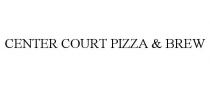 CENTER COURT PIZZA & BREW