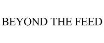 BEYOND THE FEED
