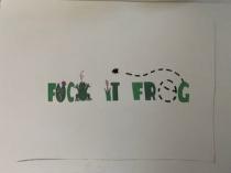 FUCK IT FROG