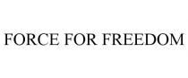 FORCE FOR FREEDOM