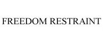FREEDOM RESTRAINT