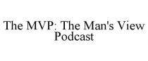 THE MVP: THE MAN'S VIEW PODCAST