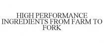 HIGH PERFORMANCE INGREDIENTS FROM FARM TO FORK