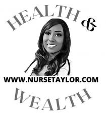 HEALTH & WEALTH WWW.NURSETAYLOR.COM