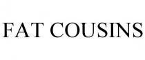 FAT COUSINS