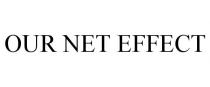 OUR NET EFFECT