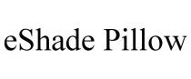 ESHADE PILLOW