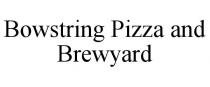 BOWSTRING PIZZA AND BREWYARD
