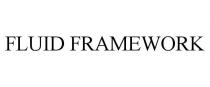 FLUID FRAMEWORK