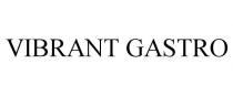 VIBRANT GASTRO