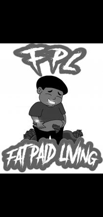 FPL. FAT PAID LIVING