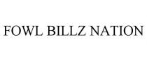 FOWL BILLZ NATION