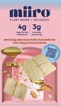 MIIRO PLANT BASED + DELICIOUS 4G SUGAR FOR THE WHOLE BAR 3G NET CARBS PER SERVING DEVIOUSLY DELICIOUS WHIITE CHOCOLATE BAR WITH CRISPY ALMOND PIECES