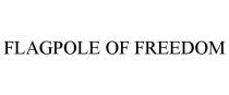 FLAGPOLE OF FREEDOM