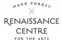 WAKE FOREST RENAISSANCE CENTRE FOR THE ARTS