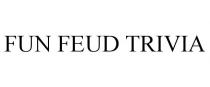 FUN FEUD TRIVIA