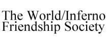 THE WORLD/INFERNO FRIENDSHIP SOCIETY