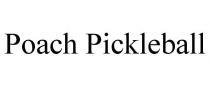 POACH PICKLEBALL