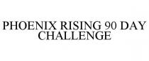 PHOENIX RISING 90 DAY CHALLENGE