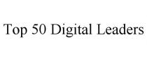 TOP 50 DIGITAL LEADERS