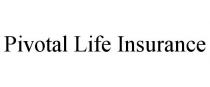 PIVOTAL LIFE INSURANCE