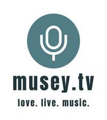 MUSEY.TV LOVE.LIVE.MUSIC.