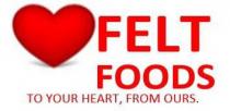 FELT FOODS TO YOUR HEART, FROM OURS.