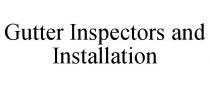 GUTTER INSPECTORS AND INSTALLATION