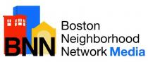 BNN BOSTON NEIGHBORHOOD NETWORK MEDIA