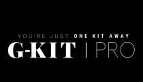 G-KIT | PRO YOU'RE JUST ONE KIT AWAY