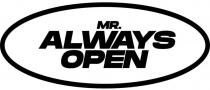 MR. ALWAYS OPEN