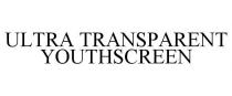 ULTRA TRANSPARENT YOUTHSCREEN
