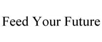 FEED YOUR FUTURE