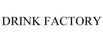 DRINK FACTORY