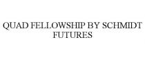 QUAD FELLOWSHIP BY SCHMIDT FUTURES