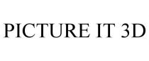 PICTURE IT 3D