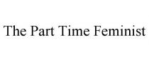 THE PART TIME FEMINIST