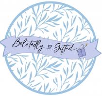 BELATEDLY GIFTED