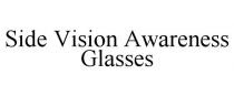 SIDE VISION AWARENESS GLASSES