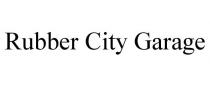RUBBER CITY GARAGE