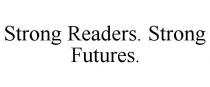 STRONG READERS. STRONG FUTURES.