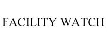 FACILITY WATCH
