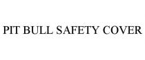 PIT BULL SAFETY COVER