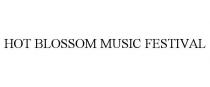 HOT BLOSSOM MUSIC FESTIVAL