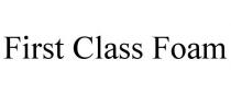 FIRST CLASS FOAM