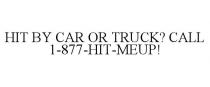 HIT BY CAR OR TRUCK? CALL 1-877-HIT-MEUP!