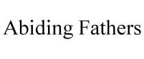 ABIDING FATHERS